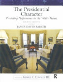 The presidential character : predicting performance in the White House /