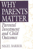 Why parents matter : parental investment and child outcomes /