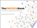 The FinTech book : the financial technology handbook for investors, entrepreneurs and visionaries /