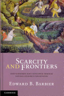 Scarcity and frontiers : how economies have developed through natural resource exploitation /