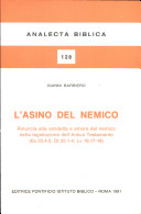 L'Asino del nemico : rinuncia alla vendetta e amore del nemico nella legislazione dell'Antico Testamento (Es 23, 4-5; Dt 22, 1-4; Lv 19, 17-18) /