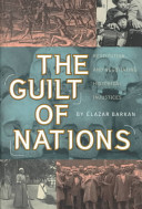 The guilt of nations : restitution and negotiating historical injustices /