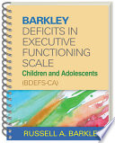 Barkley deficits in executive functioning scale--children and adolescents (BDEFS-CA) /
