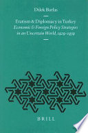 Etatism and diplomacy in Turkey : economic and foreign policy strategies in an uncertain world, 1929-1939 /
