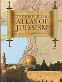 The historical atlas of Judaism /