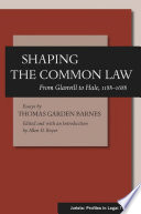 Shaping the common law : from Glanvill to Hale, 1188-1688 /