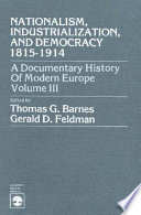 Nationalism, Industrialization, and Democracy, 1815-1914 /