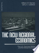 The new regional economies : the U.S. common market and the global economy /