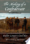 The making of a Confederate : Walter Lenoir's Civil War /
