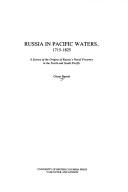 Russia in Pacific waters, 1715-1825 : a survey of the origins of Russia's naval presence in the North and South Pacific /