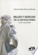 Mujer y Derecho : Tutela Mulierum en la Antigua Roma /