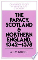 The papacy, Scotland and Northern England, 1342-1378 /