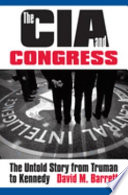 The CIA & Congress : the untold story from Truman to Kennedy /