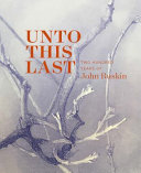 Unto this last : two hundred years of John Ruskin /