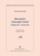 Riscoprire Giuseppe Giusti : religiosità e modernità /