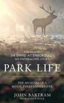 Park life : the memoirs of a Royal Parks gamekeeper /