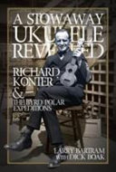 A stowaway ukulele revealed : Richard Konter and the Byrd Polar expeditions /