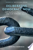 Deliberative democracy now : LGBT equality and the emergence of large-scale deliberative systems /