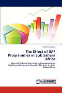 The Effect of IMF programmes in Sub Sahara Africa : does IMF intervention achieve macroeconomic stability and economic growth? The case for Sub-Sahara Africa /