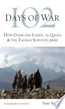 102 days of war : how Osama bin Laden, al Qaeda & the Taliban survived 2001 /