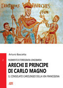 Arechi II principe di Carlo Magno : il consolato carolingio della via Francigena /