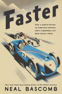 Faster : how a Jewish driver, an American heiress, and a legendary car beat Hitler's best /