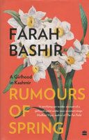 Rumours of spring : a girlhood in Kashmir /