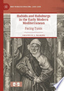 Hafsids and Habsburgs in the early modern Mediterranean : facing Tunis /