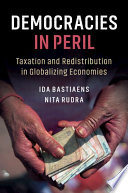 Democracies in peril : taxation and redistribution in globalizing economies /