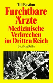 Furchtbare Ärzte : medizinische Verbrechen im Dritten Reich /