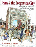 Jesus & the forgotten city : new light on Sepphoris and the urban world of Jesus /