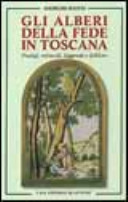 Gli alberi della fede in Toscana : prodigi, miracoli, leggende e folklore /