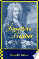 Jonathan Belcher, Colonial governor /