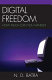 Digital freedom : how much can you handle? /