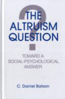 The altruism question : toward a social psychological answer /