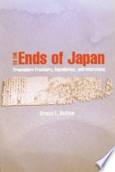 To the ends of Japan : premodern frontiers, boundaries, and interactions /