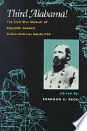 Third Alabama! : the Civil War memoir of Brigadier General Cullen Andrews Battle, CSA /