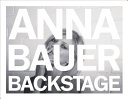 Anna Bauer : backstage /