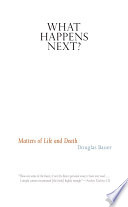 What Happens Next? : Matters of Life and Death.