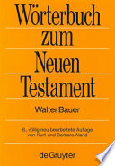 Griechisch-deutsches Wörterbuch zu den Schriften des Neuen Testaments und der frühchristlichen Literatur /
