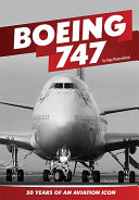 Boeing 747 : 50 years of an aviation icon /