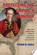 Protecting the empire's frontier : officers of the 18th Regiment of Foot during its North American service, 1767-1776 /
