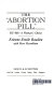 The "abortion pill" : RU-486, a woman's choice /