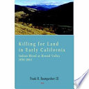 Killing for Land in Early California : Indian Blood at Round Valley.