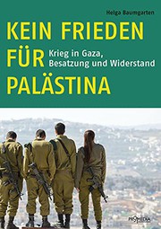 Kein Frieden für Palästina : der lange Krieg gegen Gaza : Besatzung und Widerstand /