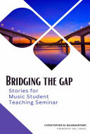 Bridging the gap : stories for music student teaching seminar /