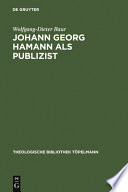 Johann Georg Hamann als Publizist : zum Verhältnis von Verkündigung und Öffentlichkeit /