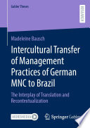 Intercultural transfer of management practices of German MNC to Brazil : the interplay of translation and recontextualization /