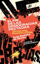 El fin de las democracias pactadas : Venezuela, España y Chile /