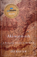 Aki-Wayn-zih : A Person As Worthy As the Earth.